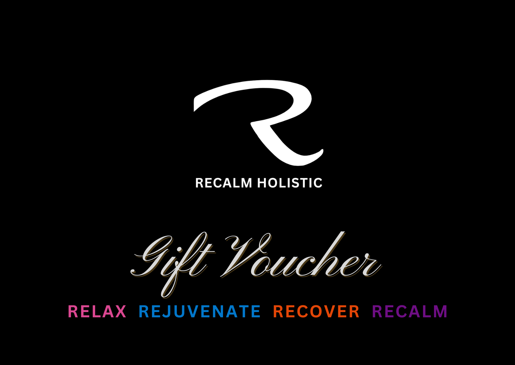 A black gift voucher design with 'ReCalm Holistic' branding, text that reads 'Gift Voucher' and tagwords 'RELAX, REJUVENATE, RECOVER, RECALM' in a stylish font.